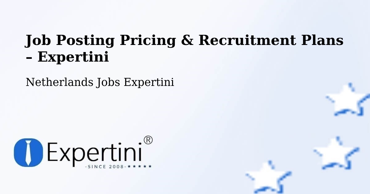 Job Posting Pricing & Recruitment Plans – Scheemda - Scheemda, Netherlands Jobs Expertini